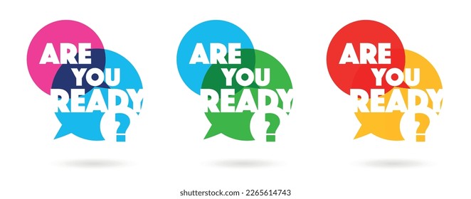 Are you ready on speech bubble