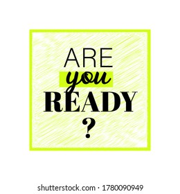 Are you ready quote, modern typographic, vector t shirt design lettering