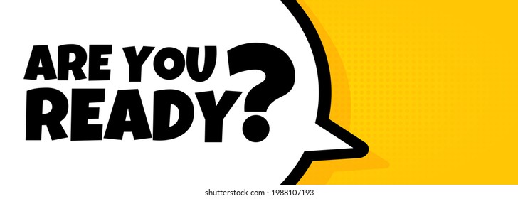 Are you ready. Speech bubble banner with Are you ready text. Loudspeaker. For business, marketing and advertising. Vector on isolated background. EPS 10.