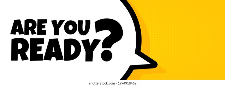 Are you ready. Speech bubble banner with Are you ready text. Loudspeaker. For business, marketing and advertising. Vector on isolated background. EPS 10.