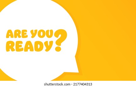 Are you ready. Speech bubble with Are you ready text. 2d illustration. Flat style. Vector line icon for Business and Advertising.