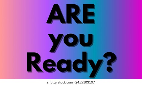 are you ready text with blue, pink, and red backgrounds
