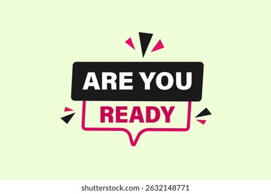 Are you ready, text web template. web button, application Design, Element, learn, apply now, template, accept cookies design, level, sign, speech, bubble  banner, white background. 
