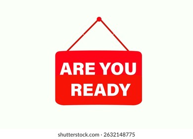 Are you ready, text web template. web button, application Design, Element, learn, apply now, template, accept cookies design, level, sign, speech, bubble  banner, white background. 
