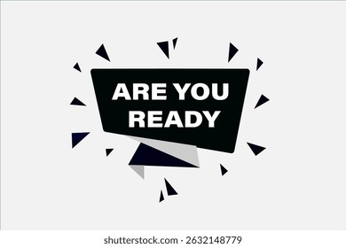 Are you ready, text web template. web button, application Design, Element, learn, apply now, template, accept cookies design, level, sign, speech, bubble  banner, white background. 
