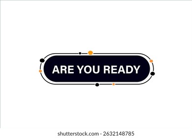 Are you ready, text web template. web button, application Design, Element, learn, apply now, template, accept cookies design, level, sign, speech, bubble  banner, white background. 

