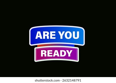 Are you ready, text web template. web button, application Design, Element, learn, apply now, template, accept cookies design, level, sign, speech, bubble  banner, white background. 
