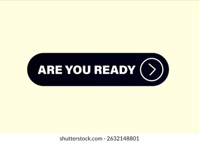 Are you ready, text web template. web button, application Design, Element, learn, apply now, template, accept cookies design, level, sign, speech, bubble  banner, white background. 
