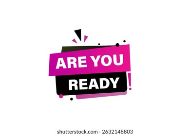 Are you ready, text web template. web button, application Design, Element, learn, apply now, template, accept cookies design, level, sign, speech, bubble  banner, white background. 
