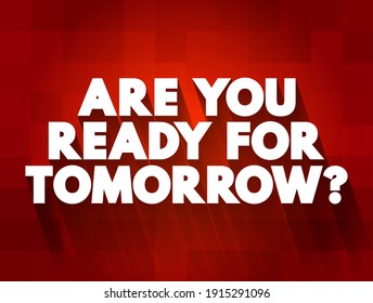 Are You Ready For Tomorrow question text quote, concept background