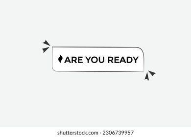 are you ready  vectors, sign, level bubble speech are you ready
