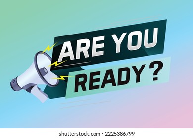 Are you ready word concept vector illustration with megaphone and 3d style, landing page, template, ui, web, mobile app, poster, banner, flyer, background, gift card, coupon, label, wallpaper