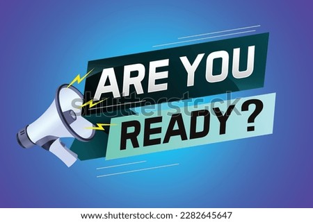 Are you ready word concept vector illustration with megaphone and 3d style, landing page, template, ui, web, mobile app, poster, banner, flyer, background, gift card, coupon, label, wallpaper