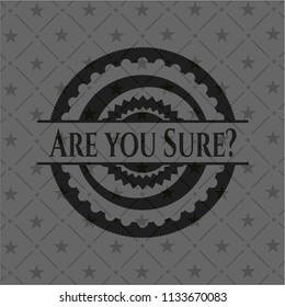 Are you Sure? realistic dark emblem