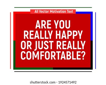 Are You Really Happy Or Just Really Comfortable? Motivational Quotes