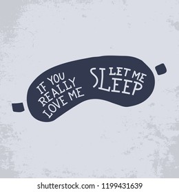 if you really love me let me sleep. Calligraphy quote about sleep. Hand drawn lettering background. Ink illustration. Modern brush calligraphy. Isolated on grey background. Composition for your card.