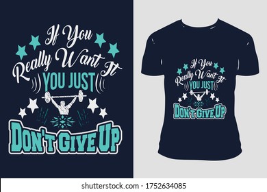 if you really want it you just don't give up gym workout fitness sports typography t-shirt design.