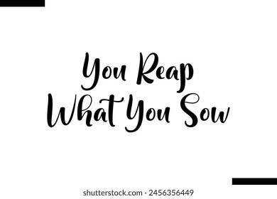 You reap what you sow food sayings typographic text