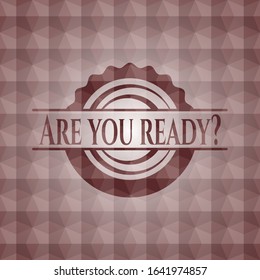 Are you ready? red emblem with geometric pattern background. Seamless.