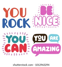 You rock, be nice, you can, you are amazing. Set of phrases, quotes. Vector hand drawn lettering illustration concept on white background.