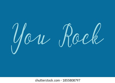 You Rock Cursive Calligraphy Cyan Color Text On Navy Blue Background