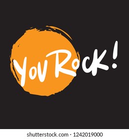 You rock. Funny hand written lettering. White inscription on black bacground with orande spot. Vector .