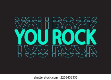 You rock lettering on black. Cool expression for a man, motivational card. You Rock poster with stacked text design (deconstructed text).