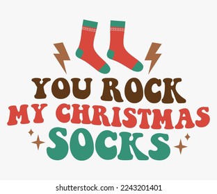 You Rock My Christmas Socks Saying SVG, Retro Christmas T-shirt, Funny Christmas Quotes, Merry Christmas Saying SVG, Holiday Saying SVG, New Year Quotes, Winter Quotes SVG, Cut File for Cric