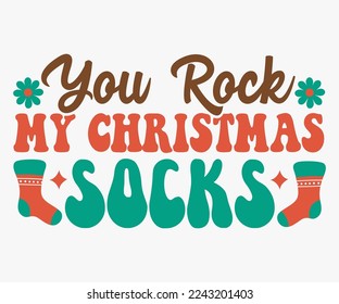 You Rock My Christmas Socks Saying SVG, Retro Christmas T-shirt, Funny Christmas Quotes, Merry Christmas Saying SVG, Holiday Saying SVG, New Year Quotes, Winter Quotes SVG, Cut File for Cric