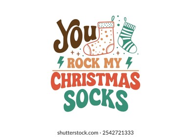 You rock my Christmas Socks, Funny Christmas Quotes T Shirt Design