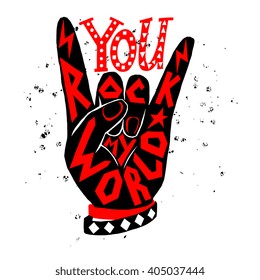 You Rock My World - Poster Design. Rock And Roll Hand Sign With Unique Hand Drawn Typography Design. Lettering Illustration, Concept For Greeting Card, T-shirt Design, Cover. Editable 100% Vector. 