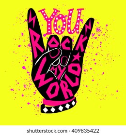 You Rock My World - Poster Design. Rock And Roll Hand Sign With Unique Hand Drawn Typography Design. Lettering Illustration, Concept For Greeting Card, T-shirt Design, Cover. Editable 100% Vector. 