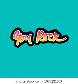 You Rock: Playful vibrant colourful 80’s style vector sticker with cheerful message