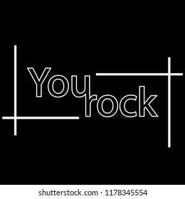 You rock. Typography modern fashion slogan for t-shirt, poster, print, banner, flyer, postcard and apparels graphic. vector illustration.