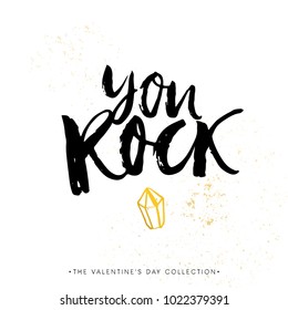 You Rock! Valentines day calligraphy gift card. Hand drawn design elements. Handwritten modern brush lettering. Vector illustration.