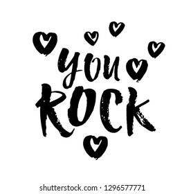 You Rock. Valentines day greeting card with calligraphy. Hand drawn design elements. Handwritten modern brush lettering. Vector illustration