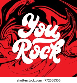 You rock. Vector handwritten lettering made in 90's style with creative liquid texture. Template for card, poster, banner, label,  print for t-shirt.