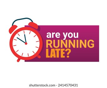 Are You Running Late? - Alarm Clock Reminder With Bold Text on a Vibrant Background. Vector Illustration.