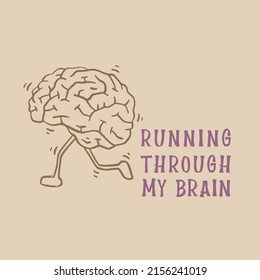 You are running through my brain T-shirt graphics-Illustration