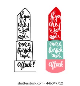 If you are sad, add more lipstick and go ahead. Motivational  fashion quotes set. T-shirt printing design, typography graphics.