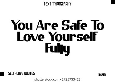 Você Está Seguro Para Se Amar Totalmente   -Self-Love Tipografia Moderna Negrito Texto Citação Vetor Design
