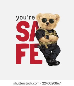 you are safe slogan with bear doll in police vest vector illustration