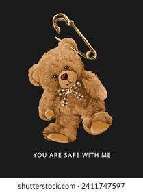 you are safe slogan with bear doll on safety pin hand drawn vector illustration