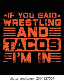 If you said wrestling and tacos I'm in