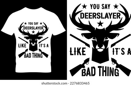 se dice que deerslayer como si fuera una mala cosa, ilustración, gráfico, tipografía, diseño de camisetas de caza de vintage, camiseta de caza, diseño de camisetas de caza, ciervo, vectores de diseño de camisetas de caza de vintage,