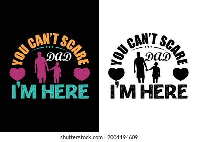 you can’t scare i have a daughter t-shirt. father t-shirt. dad t-shirt design	
