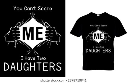 You Can’t Scare Me I Have Two Daughters T-Shirt