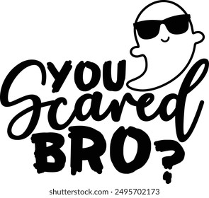 You Scared Bro Funny Halloween Ghost Typography Design