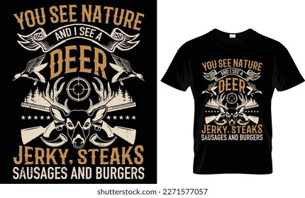 You see nature and I see deer. Vector typography funny hunting t-shirt design for man