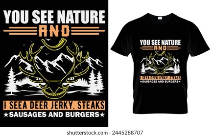 YOU SEE NATURE AND I SEEA DEER JERKY, STEAKS SAUSAGES AND BURGERS 